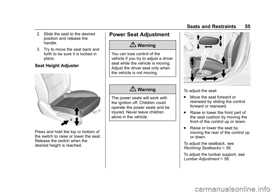 CHEVROLET IMPALA 2019  Owners Manual Chevrolet Impala Owner Manual (GMNA-Localizing-U.S./Canada-12146115) -
2019 - crc - 8/27/18
Seats and Restraints 55
2. Slide the seat to the desiredposition and release the
handle.
3. Try to move the 