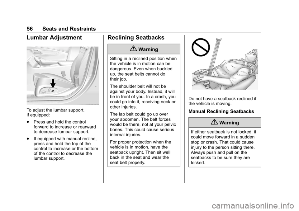 CHEVROLET IMPALA 2019 Workshop Manual Chevrolet Impala Owner Manual (GMNA-Localizing-U.S./Canada-12146115) -
2019 - crc - 8/27/18
56 Seats and Restraints
Lumbar Adjustment
To adjust the lumbar support,
if equipped:
.Press and hold the con CHEVROLET IMPALA 2019 Workshop Manual Chevrolet Impala Owner Manual (GMNA-Localizing-U.S./Canada-12146115) -
2019 - crc - 8/27/18
56 Seats and Restraints
Lumbar Adjustment
To adjust the lumbar support,
if equipped:
.Press and hold the con