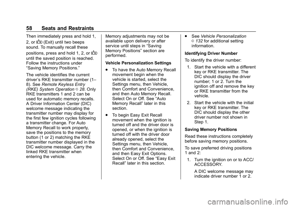 CHEVROLET IMPALA 2019  Owners Manual Chevrolet Impala Owner Manual (GMNA-Localizing-U.S./Canada-12146115) -
2019 - crc - 8/27/18
58 Seats and Restraints
Then immediately press and hold 1,
2, or
B(Exit) until two beeps
sound. To manually 