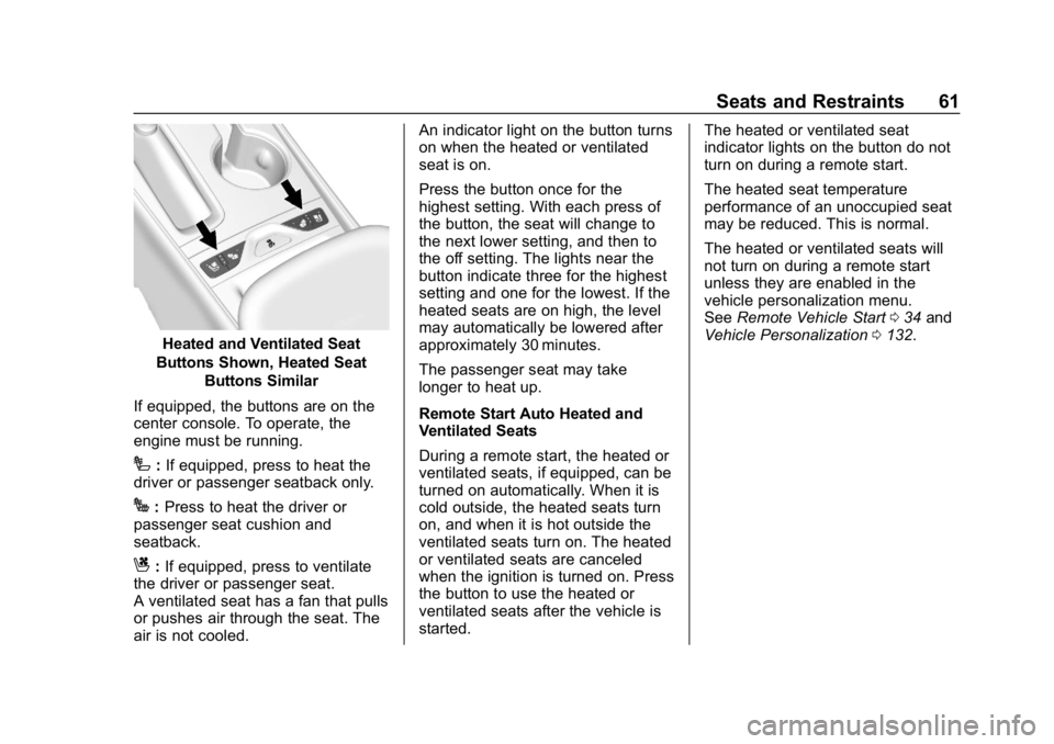 CHEVROLET IMPALA 2019 Repair Manual Chevrolet Impala Owner Manual (GMNA-Localizing-U.S./Canada-12146115) -
2019 - crc - 8/27/18
Seats and Restraints 61
Heated and Ventilated Seat
Buttons Shown, Heated Seat Buttons Similar
If equipped, t CHEVROLET IMPALA 2019 Repair Manual Chevrolet Impala Owner Manual (GMNA-Localizing-U.S./Canada-12146115) -
2019 - crc - 8/27/18
Seats and Restraints 61
Heated and Ventilated Seat
Buttons Shown, Heated Seat Buttons Similar
If equipped, t