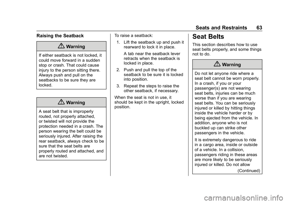 CHEVROLET IMPALA 2019 Repair Manual Chevrolet Impala Owner Manual (GMNA-Localizing-U.S./Canada-12146115) -
2019 - crc - 8/27/18
Seats and Restraints 63
Raising the Seatback
{Warning
If either seatback is not locked, it
could move forwar CHEVROLET IMPALA 2019 Repair Manual Chevrolet Impala Owner Manual (GMNA-Localizing-U.S./Canada-12146115) -
2019 - crc - 8/27/18
Seats and Restraints 63
Raising the Seatback
{Warning
If either seatback is not locked, it
could move forwar