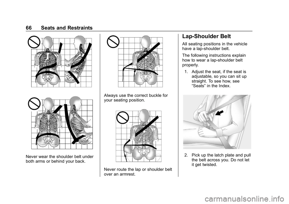 CHEVROLET IMPALA 2019 Repair Manual Chevrolet Impala Owner Manual (GMNA-Localizing-U.S./Canada-12146115) -
2019 - crc - 8/27/18
66 Seats and Restraints
Never wear the shoulder belt under
both arms or behind your back.
Always use the cor CHEVROLET IMPALA 2019 Repair Manual Chevrolet Impala Owner Manual (GMNA-Localizing-U.S./Canada-12146115) -
2019 - crc - 8/27/18
66 Seats and Restraints
Never wear the shoulder belt under
both arms or behind your back.
Always use the cor
