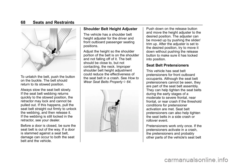 CHEVROLET IMPALA 2019  Owners Manual Chevrolet Impala Owner Manual (GMNA-Localizing-U.S./Canada-12146115) -
2019 - crc - 8/27/18
68 Seats and Restraints
To unlatch the belt, push the button
on the buckle. The belt should
return to its st