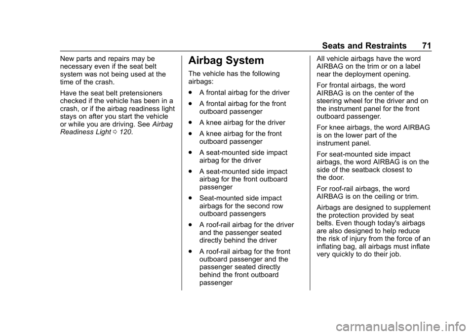 CHEVROLET IMPALA 2019  Owners Manual Chevrolet Impala Owner Manual (GMNA-Localizing-U.S./Canada-12146115) -
2019 - crc - 8/27/18
Seats and Restraints 71
New parts and repairs may be
necessary even if the seat belt
system was not being us