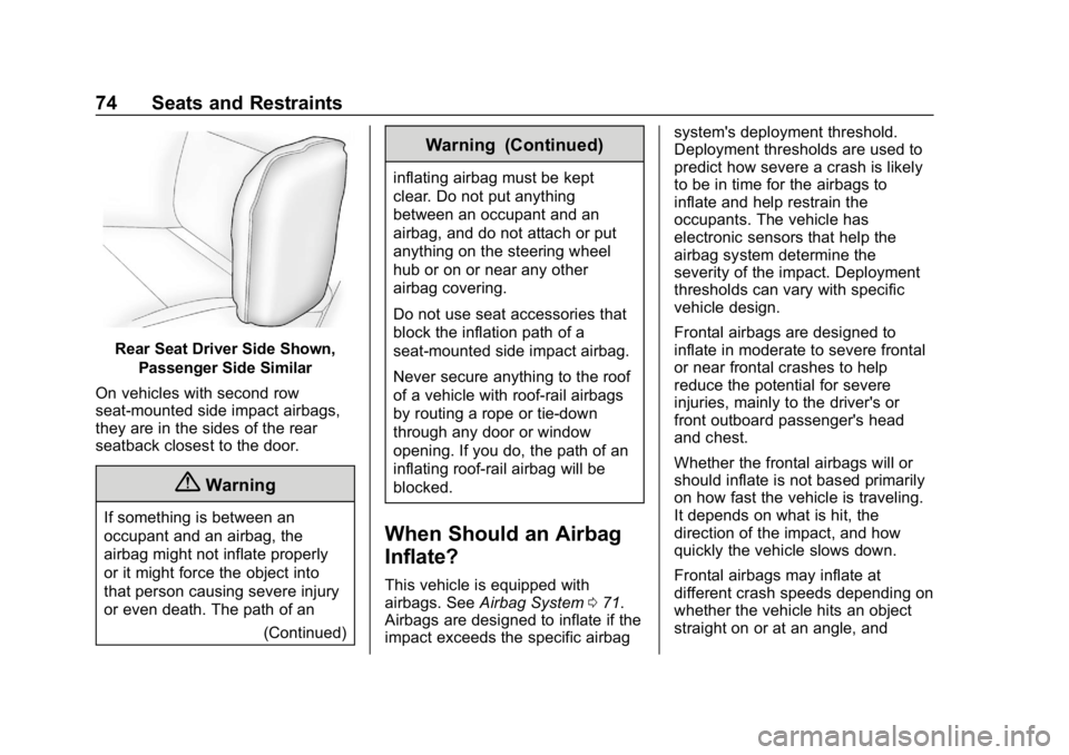 CHEVROLET IMPALA 2019 Manual PDF Chevrolet Impala Owner Manual (GMNA-Localizing-U.S./Canada-12146115) -
2019 - crc - 8/27/18
74 Seats and Restraints
Rear Seat Driver Side Shown,Passenger Side Similar
On vehicles with second row
seat- CHEVROLET IMPALA 2019 Manual PDF Chevrolet Impala Owner Manual (GMNA-Localizing-U.S./Canada-12146115) -
2019 - crc - 8/27/18
74 Seats and Restraints
Rear Seat Driver Side Shown,Passenger Side Similar
On vehicles with second row
seat-