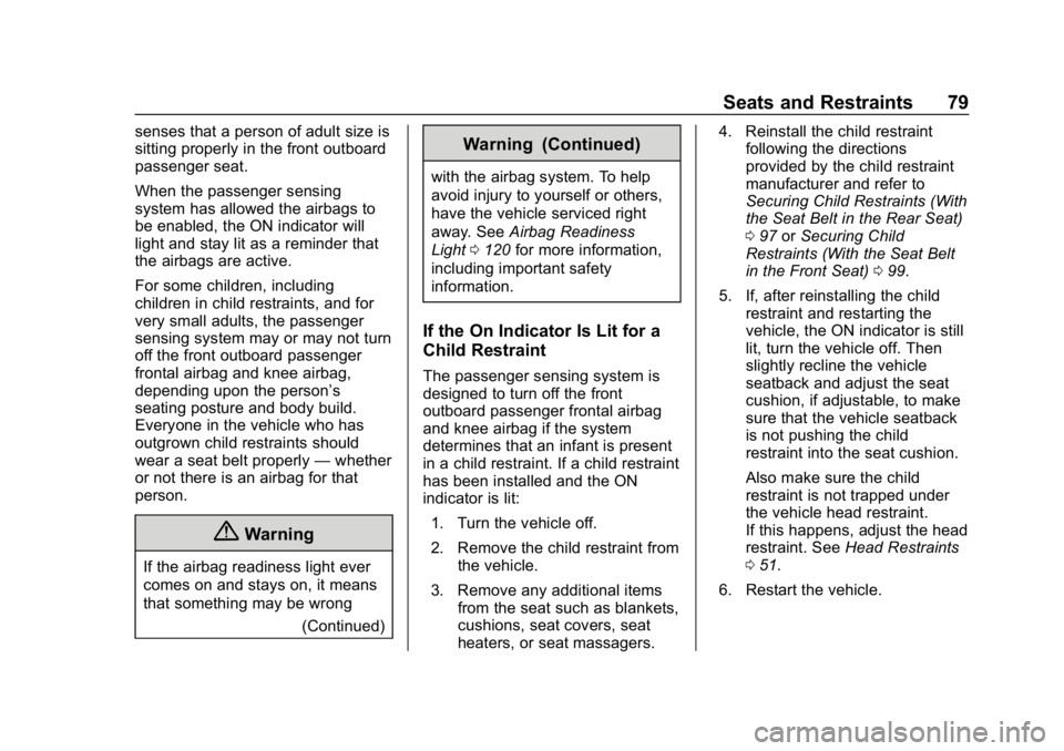 CHEVROLET IMPALA 2019  Owners Manual Chevrolet Impala Owner Manual (GMNA-Localizing-U.S./Canada-12146115) -
2019 - crc - 8/27/18
Seats and Restraints 79
senses that a person of adult size is
sitting properly in the front outboard
passeng