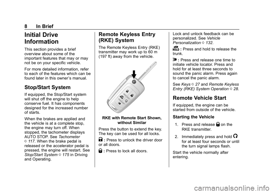 CHEVROLET IMPALA 2019  Owners Manual Chevrolet Impala Owner Manual (GMNA-Localizing-U.S./Canada-12146115) -
2019 - crc - 8/27/18
8 In Brief
Initial Drive
Information
This section provides a brief
overview about some of the
important feat