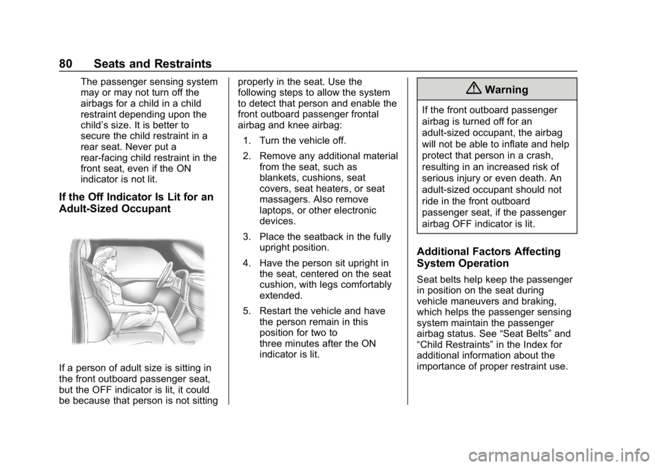 CHEVROLET IMPALA 2019  Owners Manual Chevrolet Impala Owner Manual (GMNA-Localizing-U.S./Canada-12146115) -
2019 - crc - 8/27/18
80 Seats and Restraints
The passenger sensing system
may or may not turn off the
airbags for a child in a ch