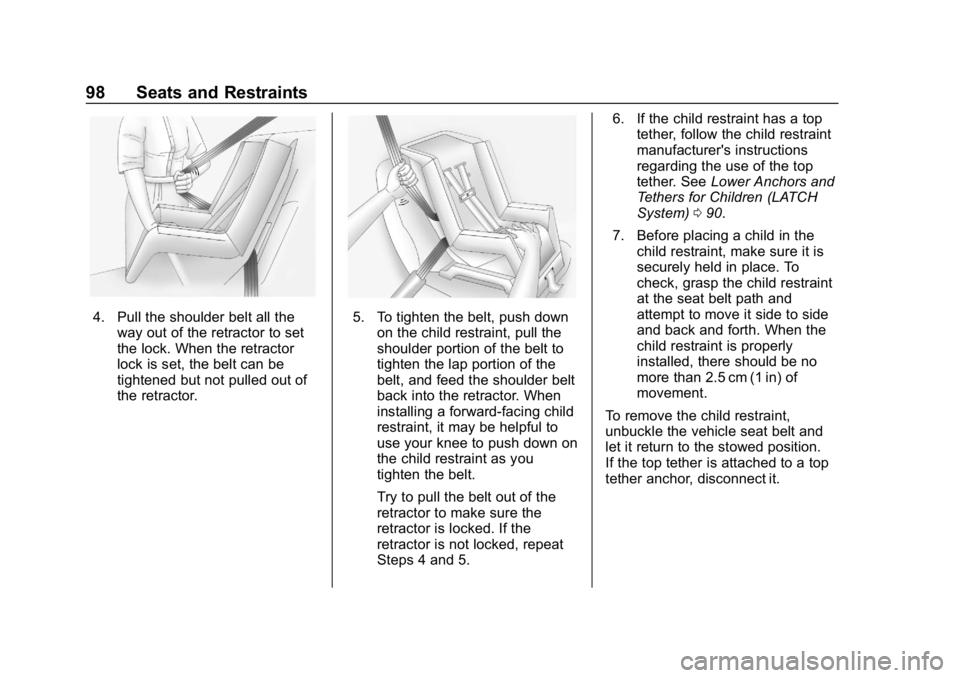 CHEVROLET IMPALA 2019 Owners Manual Chevrolet Impala Owner Manual (GMNA-Localizing-U.S./Canada-12146115) -
2019 - crc - 8/27/18
98 Seats and Restraints
4. Pull the shoulder belt all theway out of the retractor to set
the lock. When the CHEVROLET IMPALA 2019 Owners Manual Chevrolet Impala Owner Manual (GMNA-Localizing-U.S./Canada-12146115) -
2019 - crc - 8/27/18
98 Seats and Restraints
4. Pull the shoulder belt all theway out of the retractor to set
the lock. When the
