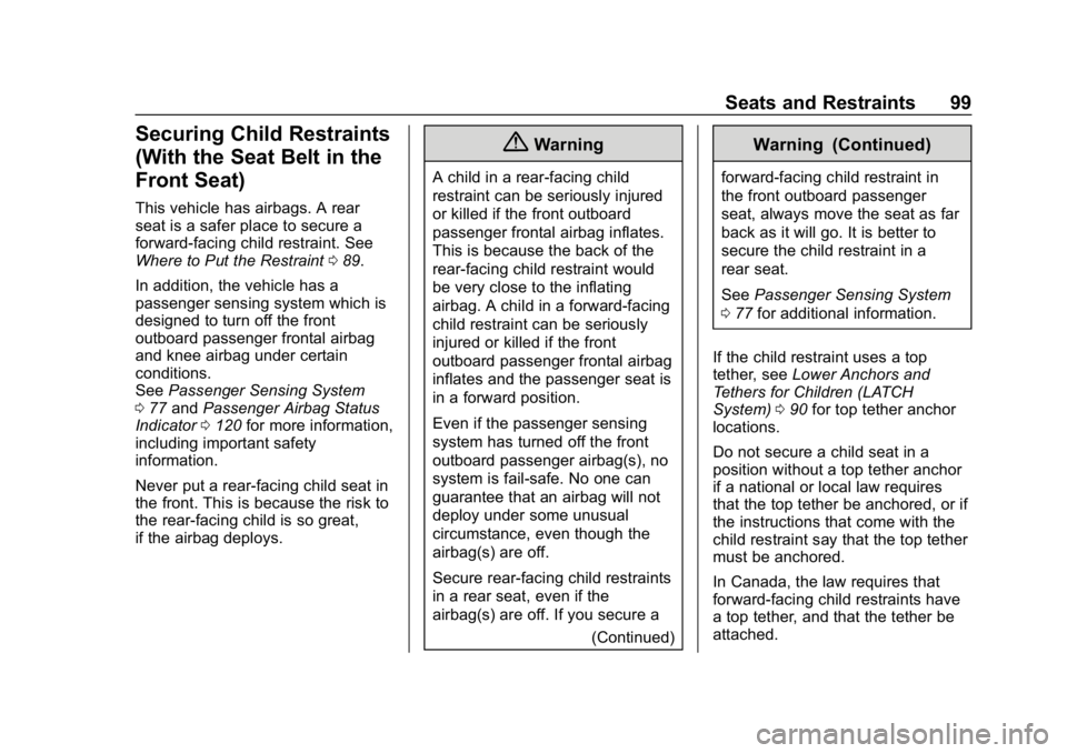 CHEVROLET IMPALA 2019  Owners Manual Chevrolet Impala Owner Manual (GMNA-Localizing-U.S./Canada-12146115) -
2019 - crc - 8/27/18
Seats and Restraints 99
Securing Child Restraints
(With the Seat Belt in the
Front Seat)
This vehicle has ai