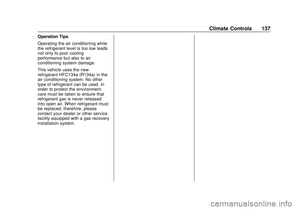 CHEVROLET LOW CAB FORWARD 2019 Owners Manual Chevrolet Low Cab Forward 5.2L Diesel Engine 4500/5500 Series (GMNA-
Localizing-U.S.-12407814) - 2019 - crc - 12/13/17
Climate Controls 137
Operation Tips
Operating the air conditioning while
the refr CHEVROLET LOW CAB FORWARD 2019 Owners Manual Chevrolet Low Cab Forward 5.2L Diesel Engine 4500/5500 Series (GMNA-
Localizing-U.S.-12407814) - 2019 - crc - 12/13/17
Climate Controls 137
Operation Tips
Operating the air conditioning while
the refr