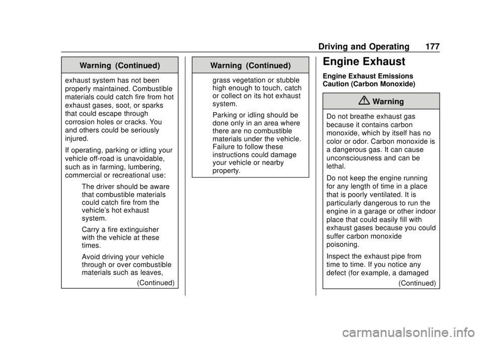 CHEVROLET LOW CAB FORWARD 2019 Owners Manual Chevrolet Low Cab Forward 5.2L Diesel Engine 4500/5500 Series (GMNA-
Localizing-U.S.-12407814) - 2019 - crc - 12/13/17
Driving and Operating 177
Warning (Continued)
exhaust system has not been
properl CHEVROLET LOW CAB FORWARD 2019 Owners Manual Chevrolet Low Cab Forward 5.2L Diesel Engine 4500/5500 Series (GMNA-
Localizing-U.S.-12407814) - 2019 - crc - 12/13/17
Driving and Operating 177
Warning (Continued)
exhaust system has not been
properl
