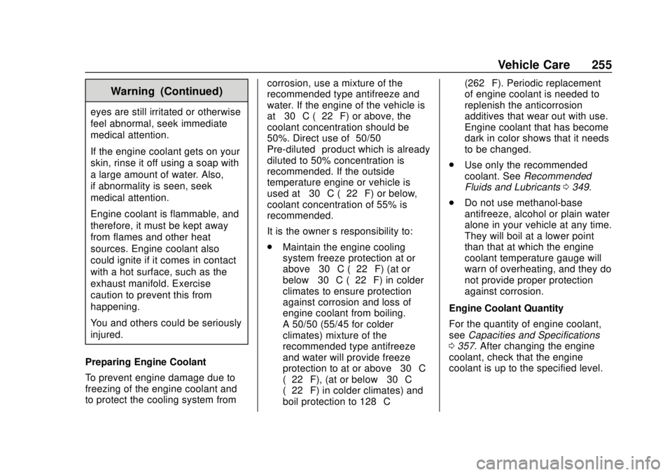 CHEVROLET LOW CAB FORWARD 2019 Owners Manual Chevrolet Low Cab Forward 5.2L Diesel Engine 4500/5500 Series (GMNA-
Localizing-U.S.-12407814) - 2019 - crc - 12/13/17
Vehicle Care 255
Warning (Continued)
eyes are still irritated or otherwise
feel a CHEVROLET LOW CAB FORWARD 2019 Owners Manual Chevrolet Low Cab Forward 5.2L Diesel Engine 4500/5500 Series (GMNA-
Localizing-U.S.-12407814) - 2019 - crc - 12/13/17
Vehicle Care 255
Warning (Continued)
eyes are still irritated or otherwise
feel a