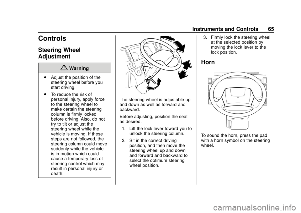 CHEVROLET LOW CAB FORWARD 2019 Owners Manual Chevrolet Low Cab Forward 5.2L Diesel Engine 4500/5500 Series (GMNA-
Localizing-U.S.-12407814) - 2019 - crc - 12/13/17
Instruments and Controls 65
Controls
Steering Wheel
Adjustment
{Warning
.Adjust t CHEVROLET LOW CAB FORWARD 2019 Owners Manual Chevrolet Low Cab Forward 5.2L Diesel Engine 4500/5500 Series (GMNA-
Localizing-U.S.-12407814) - 2019 - crc - 12/13/17
Instruments and Controls 65
Controls
Steering Wheel
Adjustment
{Warning
.Adjust t