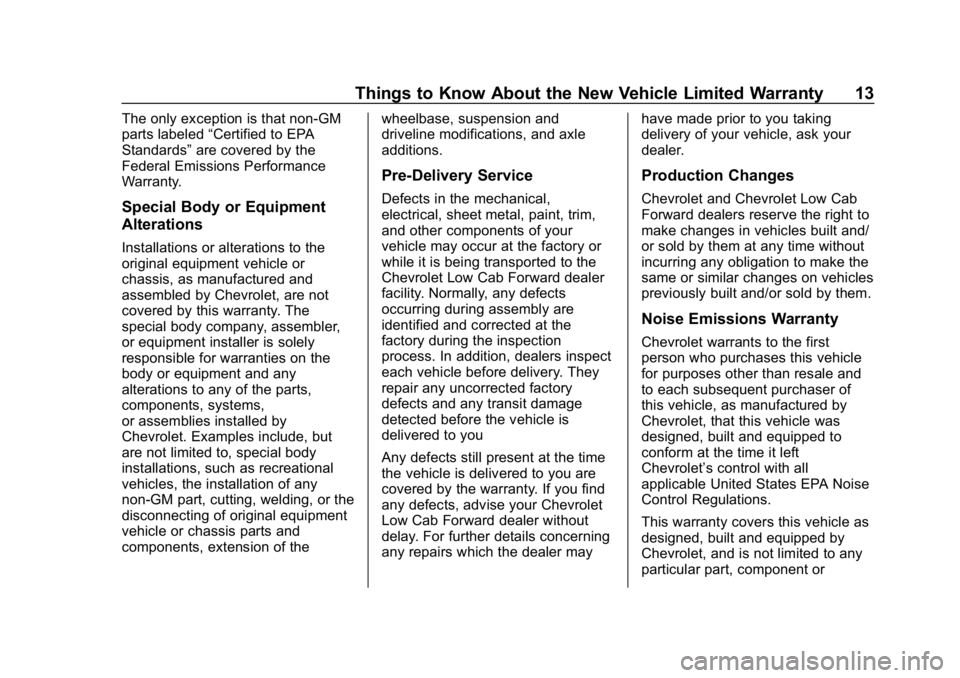 CHEVROLET LOW CAB FORWARD 2019  Limited Warranty manual Chevrolet Low Cab Forward Limited Warranty and Owner Assistance
Information (GMNA-Localizing-U.S.-12404512) - 2019 - crc - 2/7/18
Things to Know About the New Vehicle Limited Warranty 13
The only exce