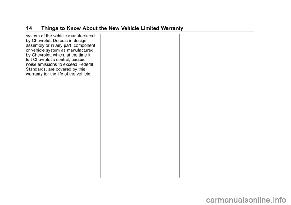 CHEVROLET LOW CAB FORWARD 2019 Limited Warranty manual Chevrolet Low Cab Forward Limited Warranty and Owner Assistance
Information (GMNA-Localizing-U.S.-12404512) - 2019 - crc - 2/7/18
14 Things to Know About the New Vehicle Limited Warranty
system of the CHEVROLET LOW CAB FORWARD 2019 Limited Warranty manual Chevrolet Low Cab Forward Limited Warranty and Owner Assistance
Information (GMNA-Localizing-U.S.-12404512) - 2019 - crc - 2/7/18
14 Things to Know About the New Vehicle Limited Warranty
system of the