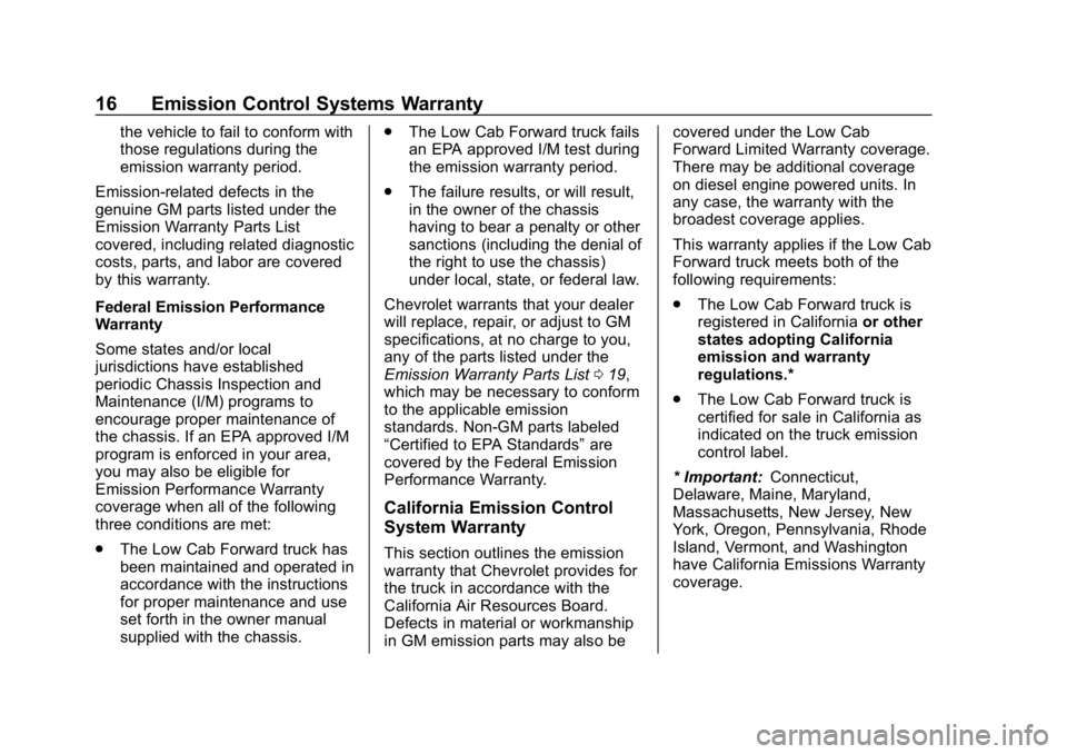 CHEVROLET LOW CAB FORWARD 2019  Limited Warranty manual Chevrolet Low Cab Forward Limited Warranty and Owner Assistance
Information (GMNA-Localizing-U.S.-12404512) - 2019 - crc - 2/7/18
16 Emission Control Systems Warranty
the vehicle to fail to conform wi