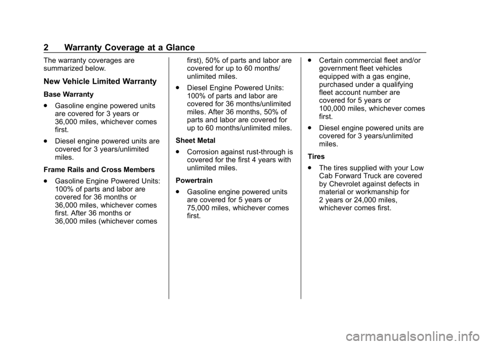 CHEVROLET LOW CAB FORWARD 2019  Limited Warranty manual Chevrolet Low Cab Forward Limited Warranty and Owner Assistance
Information (GMNA-Localizing-U.S.-12404512) - 2019 - crc - 2/7/18
2 Warranty Coverage at a Glance
The warranty coverages are
summarized 