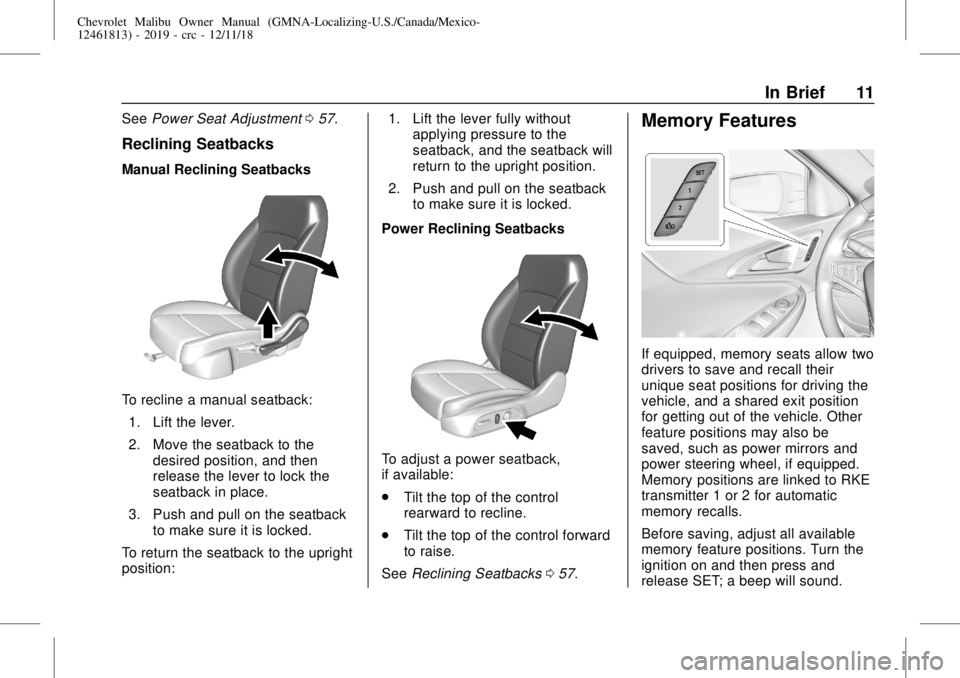 CHEVROLET MALIBU 2019  Owners Manual Chevrolet Malibu Owner Manual (GMNA-Localizing-U.S./Canada/Mexico-
12461813) - 2019 - crc - 12/11/18
In Brief 11
SeePower Seat Adjustment057.
Reclining Seatbacks
Manual Reclining Seatbacks
To recline 