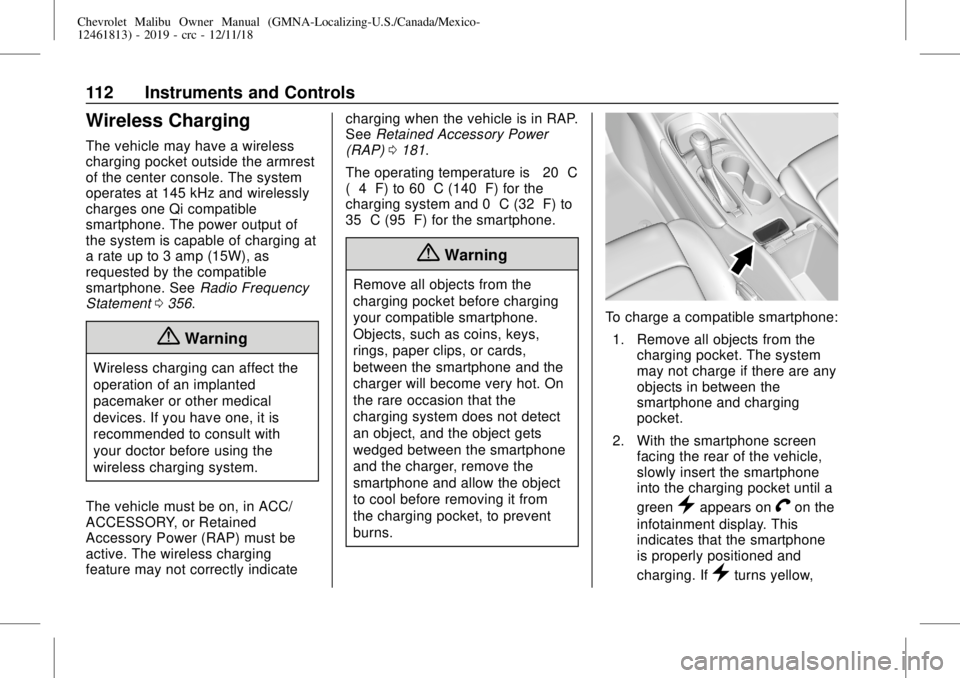 CHEVROLET MALIBU 2019  Owners Manual Chevrolet Malibu Owner Manual (GMNA-Localizing-U.S./Canada/Mexico-
12461813) - 2019 - crc - 12/11/18
112 Instruments and Controls
Wireless Charging
The vehicle may have a wireless
charging pocket outs