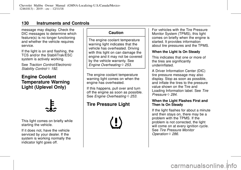 CHEVROLET MALIBU 2019  Owners Manual Chevrolet Malibu Owner Manual (GMNA-Localizing-U.S./Canada/Mexico-
12461813) - 2019 - crc - 12/11/18
130 Instruments and Controls
message may display. Check the
DIC messages to determine which
feature