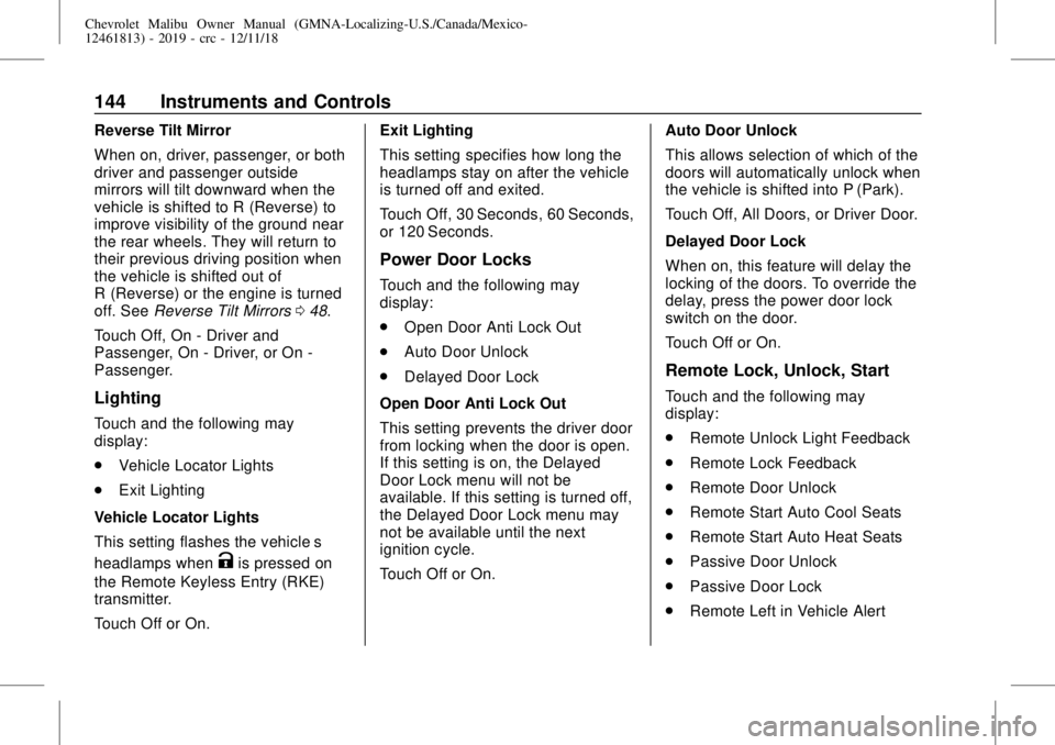 CHEVROLET MALIBU 2019  Owners Manual Chevrolet Malibu Owner Manual (GMNA-Localizing-U.S./Canada/Mexico-
12461813) - 2019 - crc - 12/11/18
144 Instruments and Controls
Reverse Tilt Mirror
When on, driver, passenger, or both
driver and pas