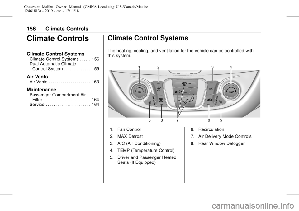CHEVROLET MALIBU 2019  Owners Manual Chevrolet Malibu Owner Manual (GMNA-Localizing-U.S./Canada/Mexico-
12461813) - 2019 - crc - 12/11/18
156 Climate Controls
Climate Controls
Climate Control Systems
Climate Control Systems . . . . . 156