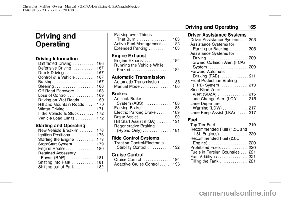 CHEVROLET MALIBU 2019  Owners Manual Chevrolet Malibu Owner Manual (GMNA-Localizing-U.S./Canada/Mexico-
12461813) - 2019 - crc - 12/11/18
Driving and Operating 165
Driving and
Operating
Driving Information
Distracted Driving . . . . . . 