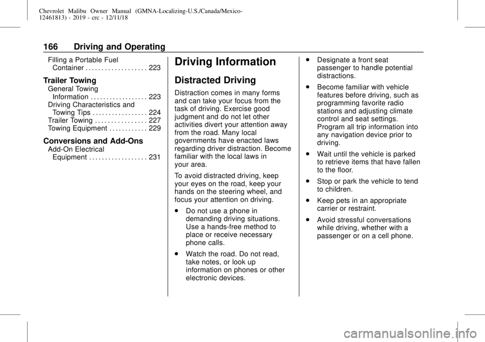 CHEVROLET MALIBU 2019 Owners Manual Chevrolet Malibu Owner Manual (GMNA-Localizing-U.S./Canada/Mexico-
12461813) - 2019 - crc - 12/11/18
166 Driving and Operating
Filling a Portable Fuel
Container . . . . . . . . . . . . . . . . . . . 2 CHEVROLET MALIBU 2019 Owners Manual Chevrolet Malibu Owner Manual (GMNA-Localizing-U.S./Canada/Mexico-
12461813) - 2019 - crc - 12/11/18
166 Driving and Operating
Filling a Portable Fuel
Container . . . . . . . . . . . . . . . . . . . 2