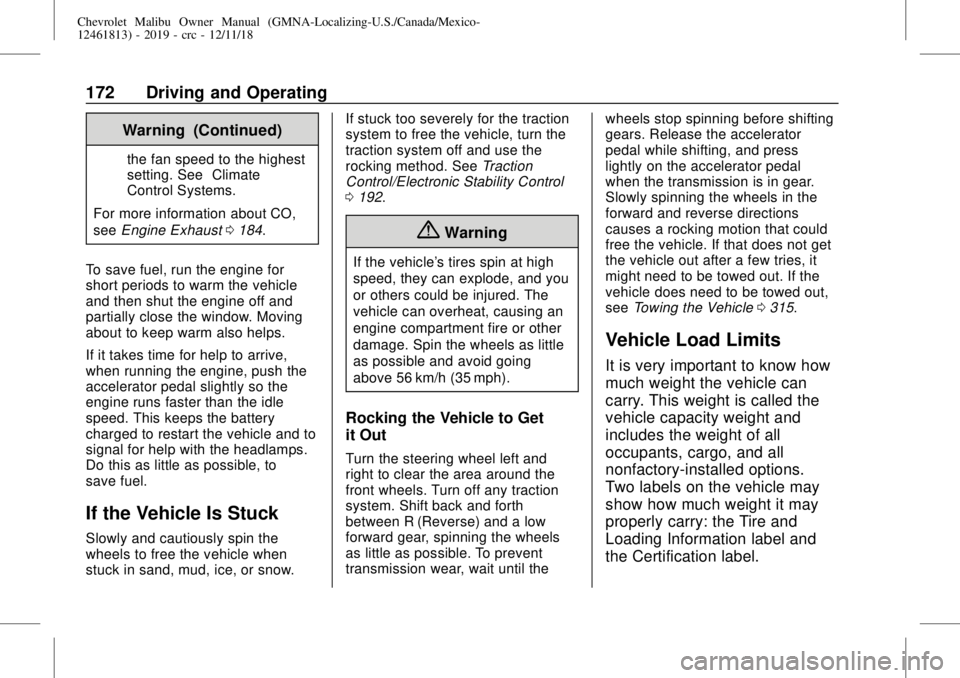 CHEVROLET MALIBU 2019  Owners Manual Chevrolet Malibu Owner Manual (GMNA-Localizing-U.S./Canada/Mexico-
12461813) - 2019 - crc - 12/11/18
172 Driving and Operating
Warning (Continued)
the fan speed to the highest
setting. See“Climate
C