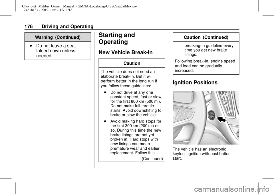 CHEVROLET MALIBU 2019  Owners Manual Chevrolet Malibu Owner Manual (GMNA-Localizing-U.S./Canada/Mexico-
12461813) - 2019 - crc - 12/11/18
176 Driving and Operating
Warning (Continued)
.Do not leave a seat
folded down unless
needed.
Start