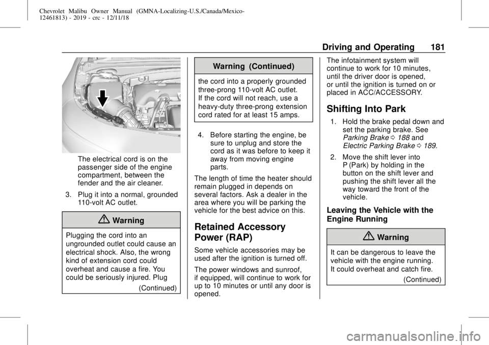 CHEVROLET MALIBU 2019  Owners Manual Chevrolet Malibu Owner Manual (GMNA-Localizing-U.S./Canada/Mexico-
12461813) - 2019 - crc - 12/11/18
Driving and Operating 181
The electrical cord is on the
passenger side of the engine
compartment, b