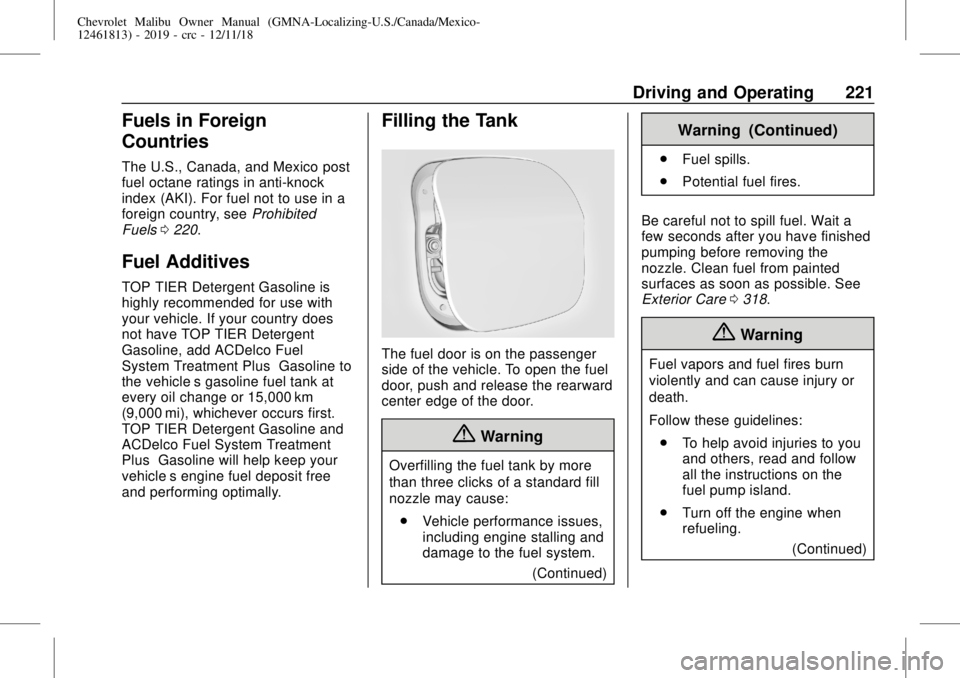 CHEVROLET MALIBU 2019  Owners Manual Chevrolet Malibu Owner Manual (GMNA-Localizing-U.S./Canada/Mexico-
12461813) - 2019 - crc - 12/11/18
Driving and Operating 221
Fuels in Foreign
Countries
The U.S., Canada, and Mexico post
fuel octane 