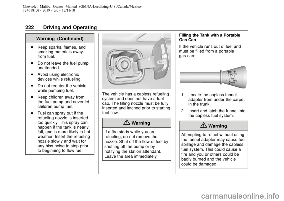 CHEVROLET MALIBU 2019  Owners Manual Chevrolet Malibu Owner Manual (GMNA-Localizing-U.S./Canada/Mexico-
12461813) - 2019 - crc - 12/11/18
222 Driving and Operating
Warning (Continued)
.
Keep sparks, flames, and
smoking materials away
fro