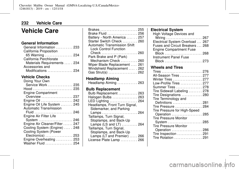 CHEVROLET MALIBU 2019  Owners Manual Chevrolet Malibu Owner Manual (GMNA-Localizing-U.S./Canada/Mexico-
12461813) - 2019 - crc - 12/11/18
232 Vehicle Care
Vehicle Care
General Information
General Information . . . . . . . . . . 233
Calif