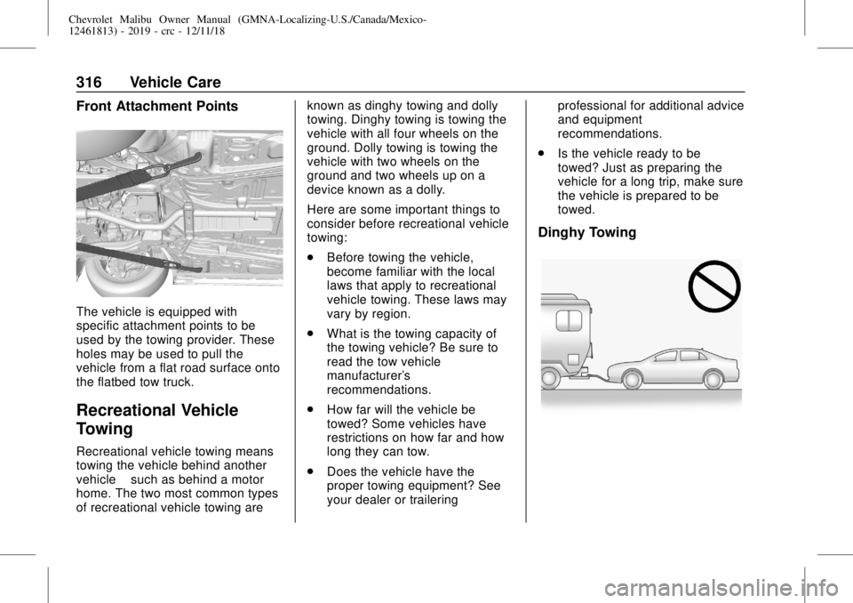 CHEVROLET MALIBU 2019 Owners Manual Chevrolet Malibu Owner Manual (GMNA-Localizing-U.S./Canada/Mexico-
12461813) - 2019 - crc - 12/11/18
316 Vehicle Care
Front Attachment Points
The vehicle is equipped with
specific attachment points to CHEVROLET MALIBU 2019 Owners Manual Chevrolet Malibu Owner Manual (GMNA-Localizing-U.S./Canada/Mexico-
12461813) - 2019 - crc - 12/11/18
316 Vehicle Care
Front Attachment Points
The vehicle is equipped with
specific attachment points to