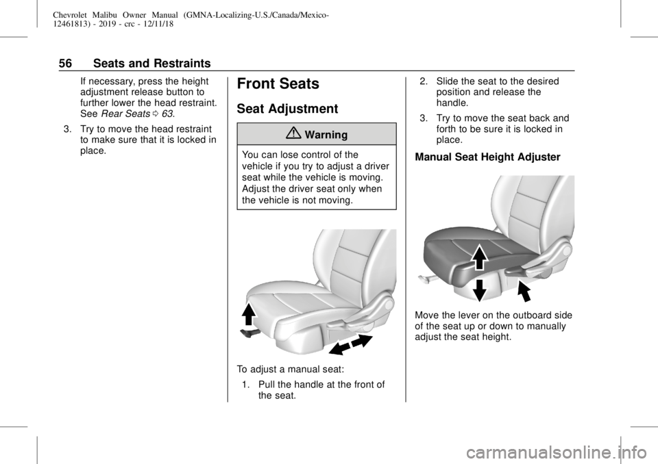 CHEVROLET MALIBU 2019  Owners Manual Chevrolet Malibu Owner Manual (GMNA-Localizing-U.S./Canada/Mexico-
12461813) - 2019 - crc - 12/11/18
56 Seats and Restraints
If necessary, press the height
adjustment release button to
further lower t