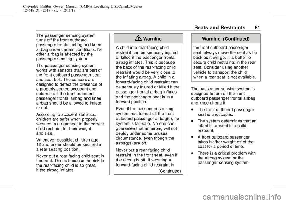 CHEVROLET MALIBU 2019  Owners Manual Chevrolet Malibu Owner Manual (GMNA-Localizing-U.S./Canada/Mexico-
12461813) - 2019 - crc - 12/11/18
Seats and Restraints 81
The passenger sensing system
turns off the front outboard
passenger frontal