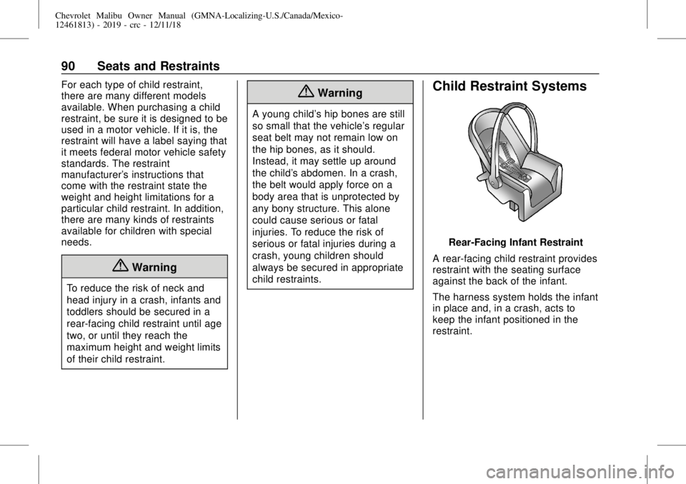 CHEVROLET MALIBU 2019  Owners Manual Chevrolet Malibu Owner Manual (GMNA-Localizing-U.S./Canada/Mexico-
12461813) - 2019 - crc - 12/11/18
90 Seats and Restraints
For each type of child restraint,
there are many different models
available