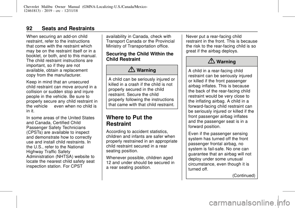 CHEVROLET MALIBU 2019 Owners Manual Chevrolet Malibu Owner Manual (GMNA-Localizing-U.S./Canada/Mexico-
12461813) - 2019 - crc - 12/11/18
92 Seats and Restraints
When securing an add-on child
restraint, refer to the instructions
that com CHEVROLET MALIBU 2019 Owners Manual Chevrolet Malibu Owner Manual (GMNA-Localizing-U.S./Canada/Mexico-
12461813) - 2019 - crc - 12/11/18
92 Seats and Restraints
When securing an add-on child
restraint, refer to the instructions
that com