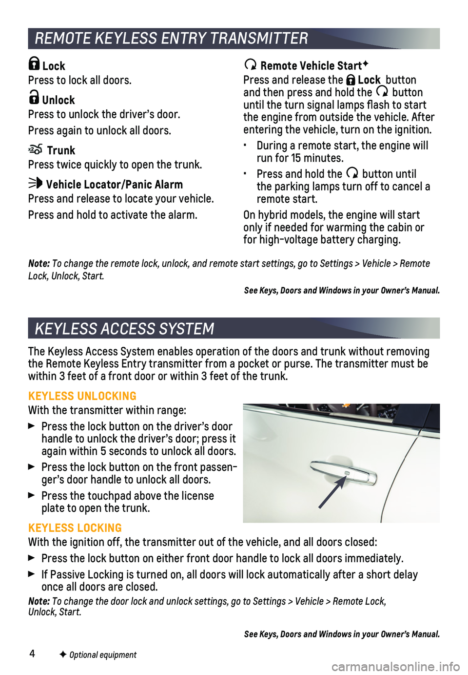 CHEVROLET MALIBU 2019 Get To Know Guide 4
KEYLESS ACCESS SYSTEM
The Keyless Access System enables operation of the doors and trunk witho\
ut removing the Remote Keyless Entry transmitter from a pocket or purse. The transmi\
tter must be wit CHEVROLET MALIBU 2019 Get To Know Guide 4
KEYLESS ACCESS SYSTEM
The Keyless Access System enables operation of the doors and trunk witho\
ut removing the Remote Keyless Entry transmitter from a pocket or purse. The transmi\
tter must be wit