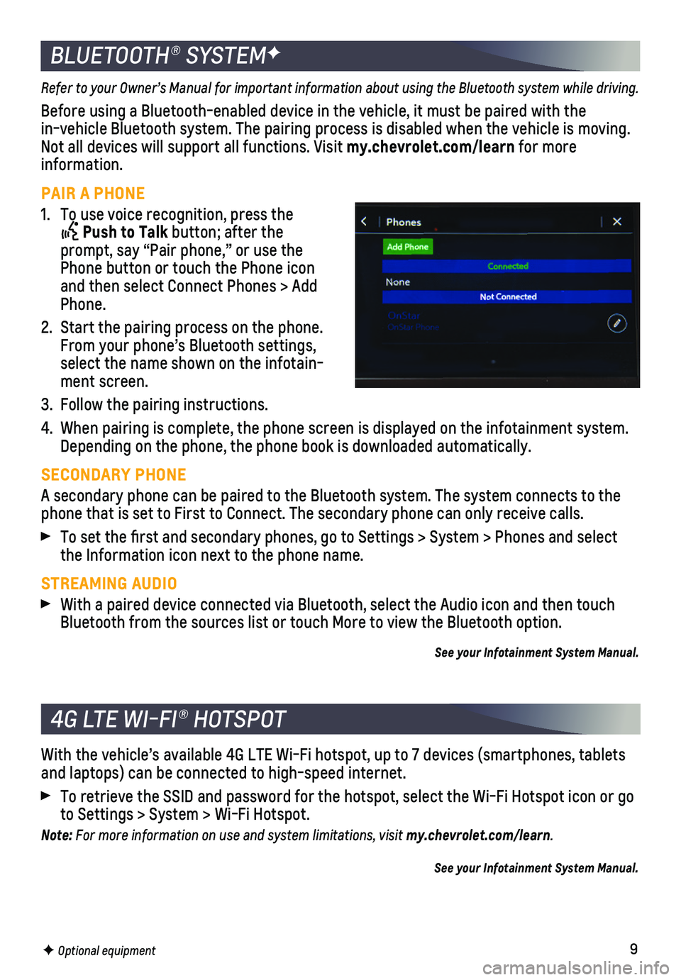 CHEVROLET MALIBU 2019 Get To Know Guide 9
BLUETOOTH® SYSTEMF
Refer to your Owner’s Manual for important information about using the Bluetooth system while driving.
Before using a Bluetooth-enabled device in the vehicle, it must be paire\ CHEVROLET MALIBU 2019 Get To Know Guide 9
BLUETOOTH® SYSTEMF
Refer to your Owner’s Manual for important information about using the Bluetooth system while driving.
Before using a Bluetooth-enabled device in the vehicle, it must be paire\