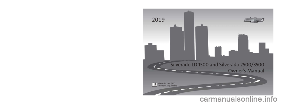 CHEVROLET SILVERADO 1500 LD 2019  Owners Manual 84161700 B
C
M
Y
CM
MY
CY
CMY
K
19_CHEV_Silverado_LD_1500_and_Silverado_2500_3500_COV_en_US_84161700B_2018AUG03.ai   1   7/17/2018   11:32:42 AM19_CHEV_Silverado_LD_1500_and_Silverado_2500_3500_COV_en