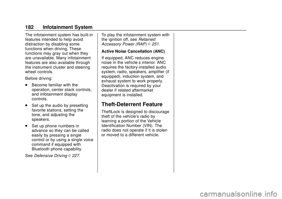 CHEVROLET SILVERADO 1500 LD 2019 Owners Manual Chevrolet Silverado LD 1500 and Silverado 2500/3500 Owner Manual (GMNA-
Localizing-U.S./Canada-12162993) - 2019 - crc - 7/30/18
182 Infotainment System
The infotainment system has built-in
features in CHEVROLET SILVERADO 1500 LD 2019 Owners Manual Chevrolet Silverado LD 1500 and Silverado 2500/3500 Owner Manual (GMNA-
Localizing-U.S./Canada-12162993) - 2019 - crc - 7/30/18
182 Infotainment System
The infotainment system has built-in
features in