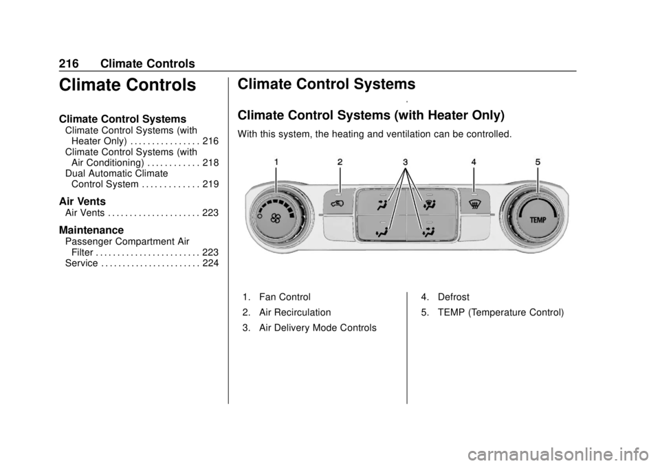 CHEVROLET SILVERADO 1500 LD 2019 Owners Manual Chevrolet Silverado LD 1500 and Silverado 2500/3500 Owner Manual (GMNA-
Localizing-U.S./Canada-12162993) - 2019 - crc - 7/30/18
216 Climate Controls
Climate Controls
Climate Control Systems
Climate Co CHEVROLET SILVERADO 1500 LD 2019 Owners Manual Chevrolet Silverado LD 1500 and Silverado 2500/3500 Owner Manual (GMNA-
Localizing-U.S./Canada-12162993) - 2019 - crc - 7/30/18
216 Climate Controls
Climate Controls
Climate Control Systems
Climate Co