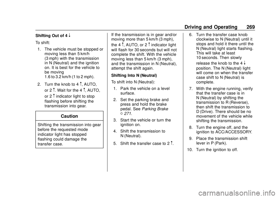CHEVROLET SILVERADO 1500 LD 2019 Owners Manual Chevrolet Silverado LD 1500 and Silverado 2500/3500 Owner Manual (GMNA-
Localizing-U.S./Canada-12162993) - 2019 - crc - 7/30/18
Driving and Operating 269
Shifting Out of 4n
To shift:1. The vehicle mus CHEVROLET SILVERADO 1500 LD 2019 Owners Manual Chevrolet Silverado LD 1500 and Silverado 2500/3500 Owner Manual (GMNA-
Localizing-U.S./Canada-12162993) - 2019 - crc - 7/30/18
Driving and Operating 269
Shifting Out of 4n
To shift:1. The vehicle mus