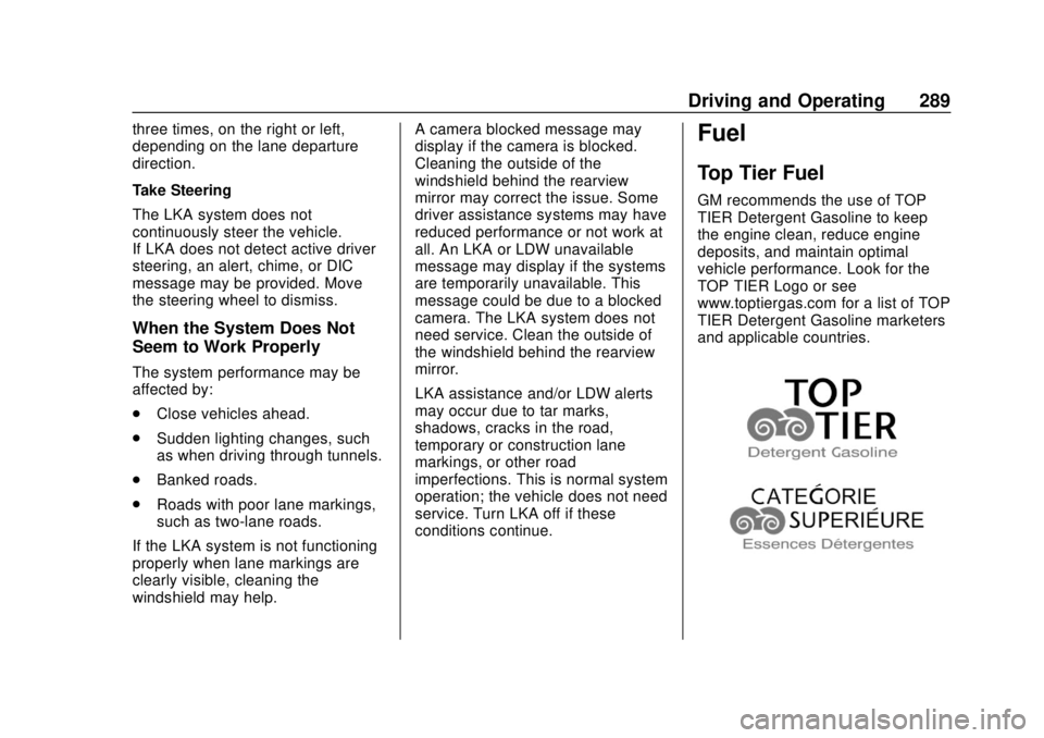CHEVROLET SILVERADO 1500 LD 2019 Owners Manual Chevrolet Silverado LD 1500 and Silverado 2500/3500 Owner Manual (GMNA-
Localizing-U.S./Canada-12162993) - 2019 - crc - 7/30/18
Driving and Operating 289
three times, on the right or left,
depending o CHEVROLET SILVERADO 1500 LD 2019 Owners Manual Chevrolet Silverado LD 1500 and Silverado 2500/3500 Owner Manual (GMNA-
Localizing-U.S./Canada-12162993) - 2019 - crc - 7/30/18
Driving and Operating 289
three times, on the right or left,
depending o