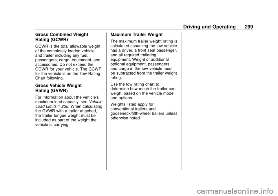 CHEVROLET SILVERADO 1500 LD 2019 Owners Manual Chevrolet Silverado LD 1500 and Silverado 2500/3500 Owner Manual (GMNA-
Localizing-U.S./Canada-12162993) - 2019 - crc - 7/30/18
Driving and Operating 299
Gross Combined Weight
Rating (GCWR)
GCWR is th CHEVROLET SILVERADO 1500 LD 2019 Owners Manual Chevrolet Silverado LD 1500 and Silverado 2500/3500 Owner Manual (GMNA-
Localizing-U.S./Canada-12162993) - 2019 - crc - 7/30/18
Driving and Operating 299
Gross Combined Weight
Rating (GCWR)
GCWR is th