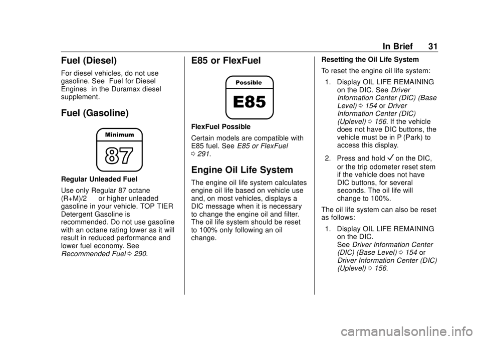 CHEVROLET SILVERADO 1500 LD 2019  Owners Manual Chevrolet Silverado LD 1500 and Silverado 2500/3500 Owner Manual (GMNA-
Localizing-U.S./Canada-12162993) - 2019 - crc - 7/30/18
In Brief 31
Fuel (Diesel)
For diesel vehicles, do not use
gasoline. See�