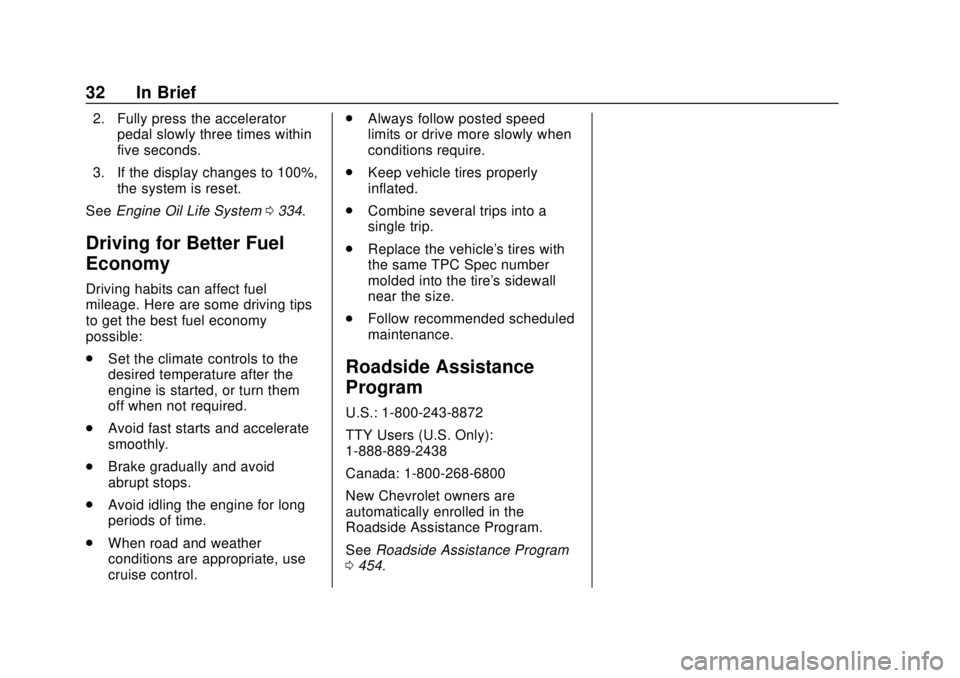 CHEVROLET SILVERADO 1500 LD 2019 Owners Guide Chevrolet Silverado LD 1500 and Silverado 2500/3500 Owner Manual (GMNA-
Localizing-U.S./Canada-12162993) - 2019 - crc - 7/30/18
32 In Brief
2. Fully press the acceleratorpedal slowly three times withi CHEVROLET SILVERADO 1500 LD 2019 Owners Guide Chevrolet Silverado LD 1500 and Silverado 2500/3500 Owner Manual (GMNA-
Localizing-U.S./Canada-12162993) - 2019 - crc - 7/30/18
32 In Brief
2. Fully press the acceleratorpedal slowly three times withi
